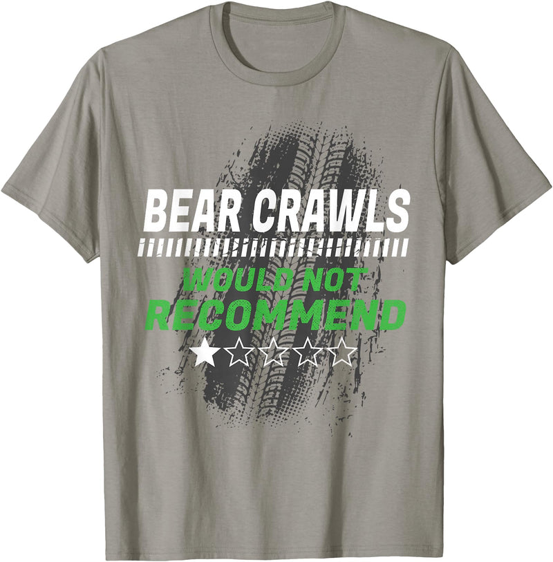Witty Exercise Sarcastic Fitness Training Bear Crawls Would Not Recommend Funny Workout Humor Gym T-Shirt - Slate Grey