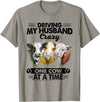 Driving My Husband Crazy One Cow By Dino Driving My Husband Crazy One Cow At A Time Funny Cow T-Shirt - Slate Grey