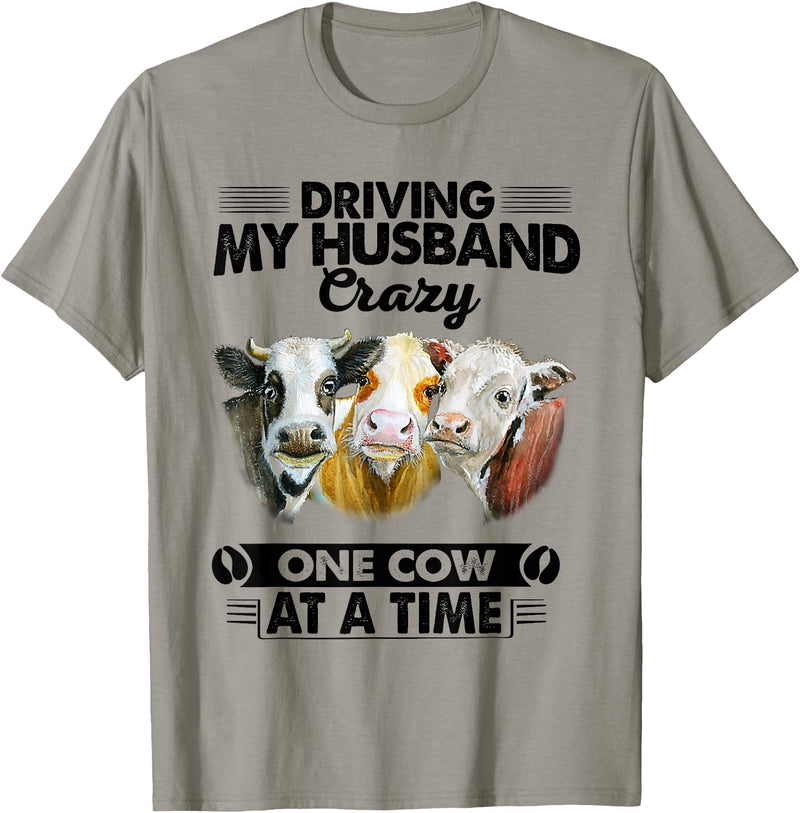 Driving My Husband Crazy One Cow By Dino Driving My Husband Crazy One Cow At A Time Funny Cow T-Shirt - Slate Grey