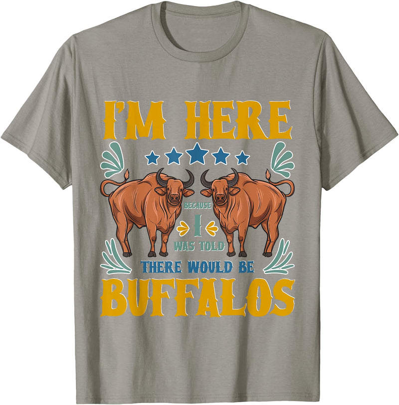Buffalo Tee Shirt I Was Told There Would Be Buffalos Buffalo Lover T-Shirt - Slate Grey
