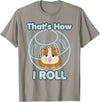 Cute Funny How I Roll Hamster Ball Cartoon T-Shirt T-Shirt - Slate Grey