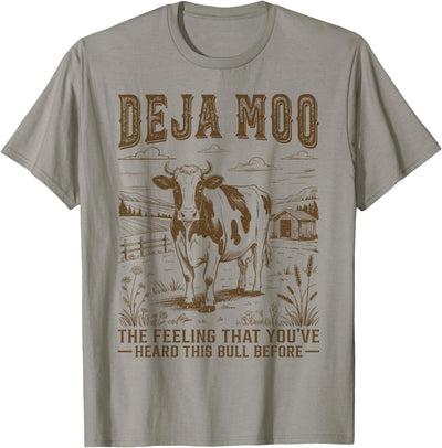 Cow Moo the Feeling That You've Heard This Bull Before T-Shirt