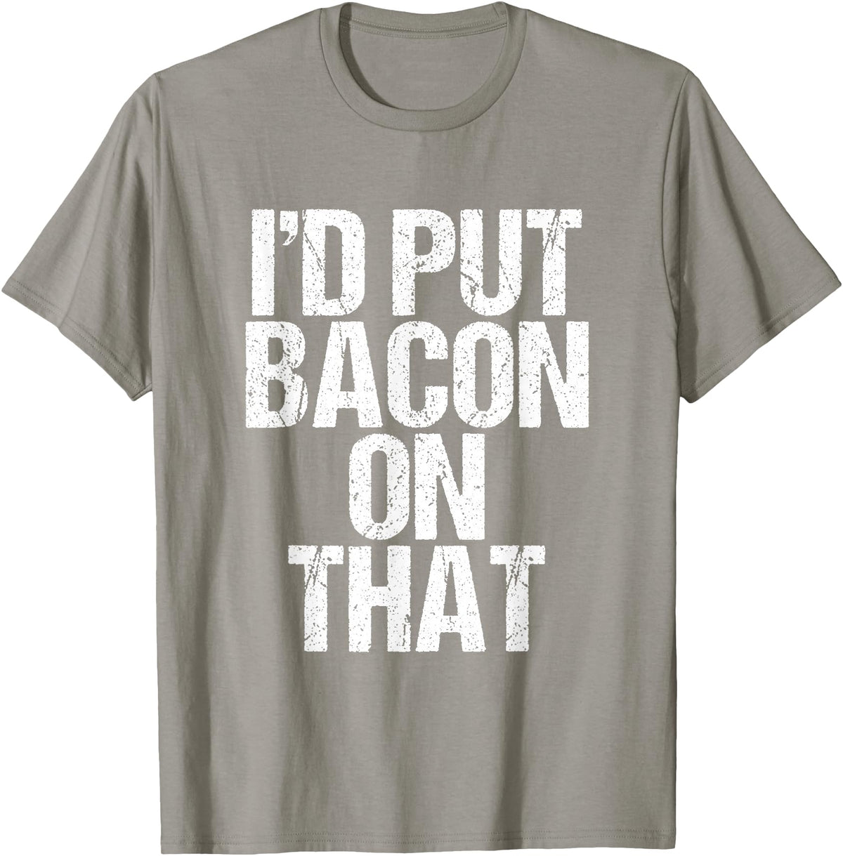 I'd Put Bacon On That Pig Farmer Pork Foodie Pun T-Shirt - Slate Grey