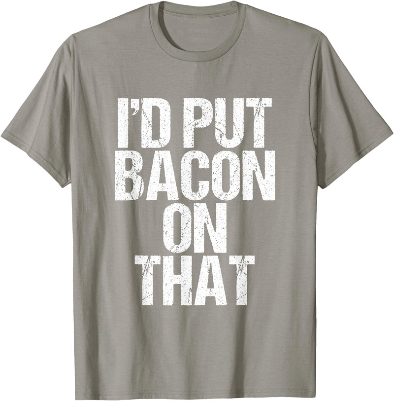I'd Put Bacon On That Pig Farmer Pork Foodie Pun T-Shirt - Slate Grey