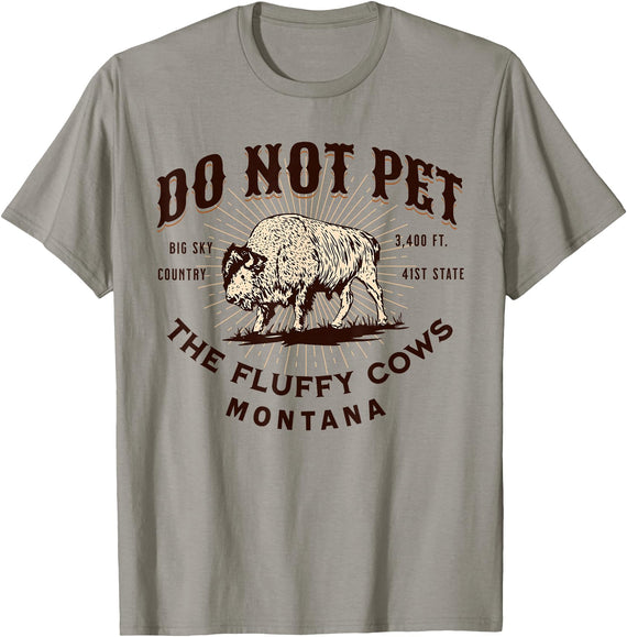 Montana Buffalo Saying Vacation Quote Do Not Pet the Fluffy Cows Montana Bison Funny Souvenir T-Shirt - Slate Grey