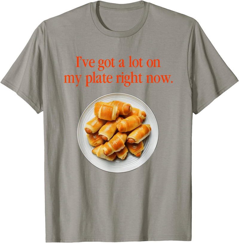 Pigs In A Blanket I’ve Got A Lot On My Plate Tees Pigs In A Blanket I’ve Got A Lot On My Plate Right Now T-Shirt - Slate Grey