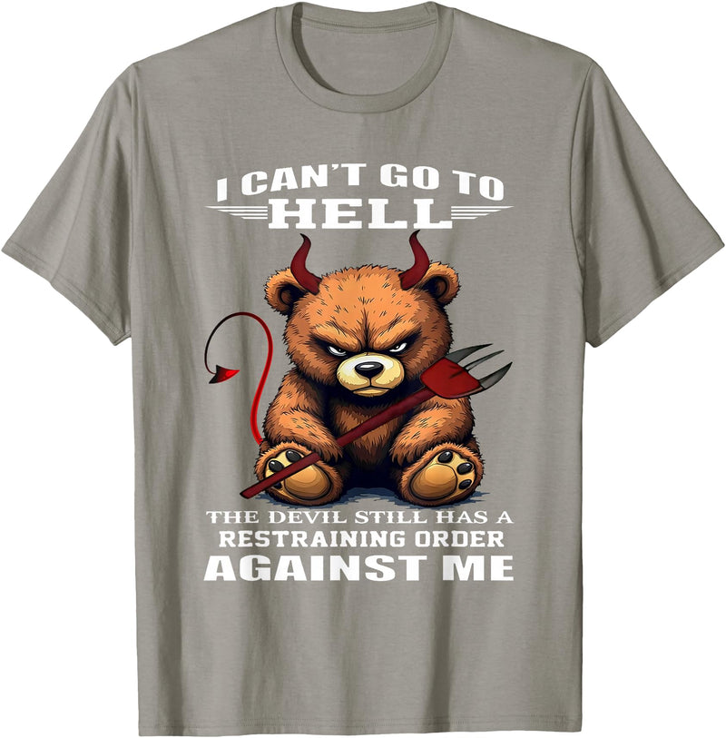 Funny Bear Shirt I Can't Go to Hell The Devil Still Has A Restraining Order T-Shirt - Slate Grey