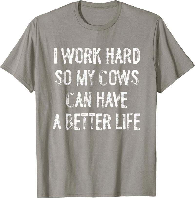 Funny Cow Typography Gifts I Work Hard So My Cows Can Have A Better Life T-Shirt - Slate Grey