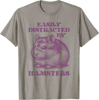 Chinese Dwarf Hamster Easily Distracted by Hamsters T-Shirt