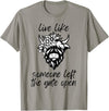Sweet Case Boutique Fun Texas Cowgirls Chic Women Live like someone, left the gate open, highland cows cattle T-Shirt -