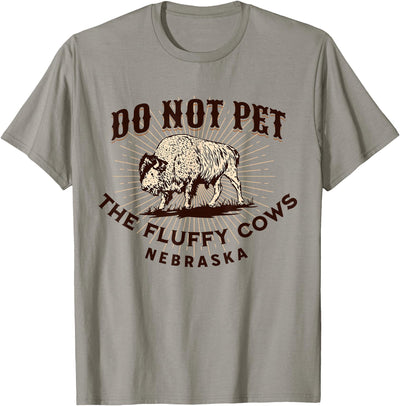 Buffalo Funny Quote Nebraska Do Not Pet the Fluffy Cows T-Shirt