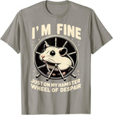 I’m fine, just on my hamster wheel of despair T-Shirt - Slate Grey