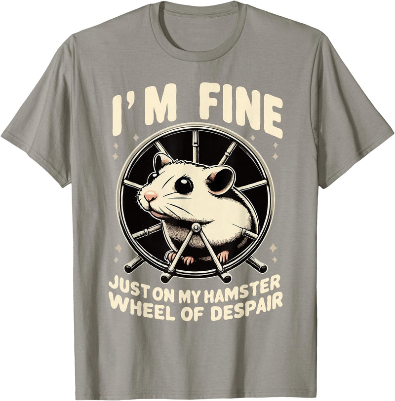 I’m fine, just on my hamster wheel of despair T-Shirt - Slate Grey