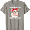 Awareness Shirts By HustlaGirl Proud Owner Of An Aortic Pig Valve Heart Disease Awareness T-Shirt - Slate Grey