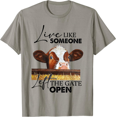 Live Like Someone Left the Gate Open Cow T-Shirt