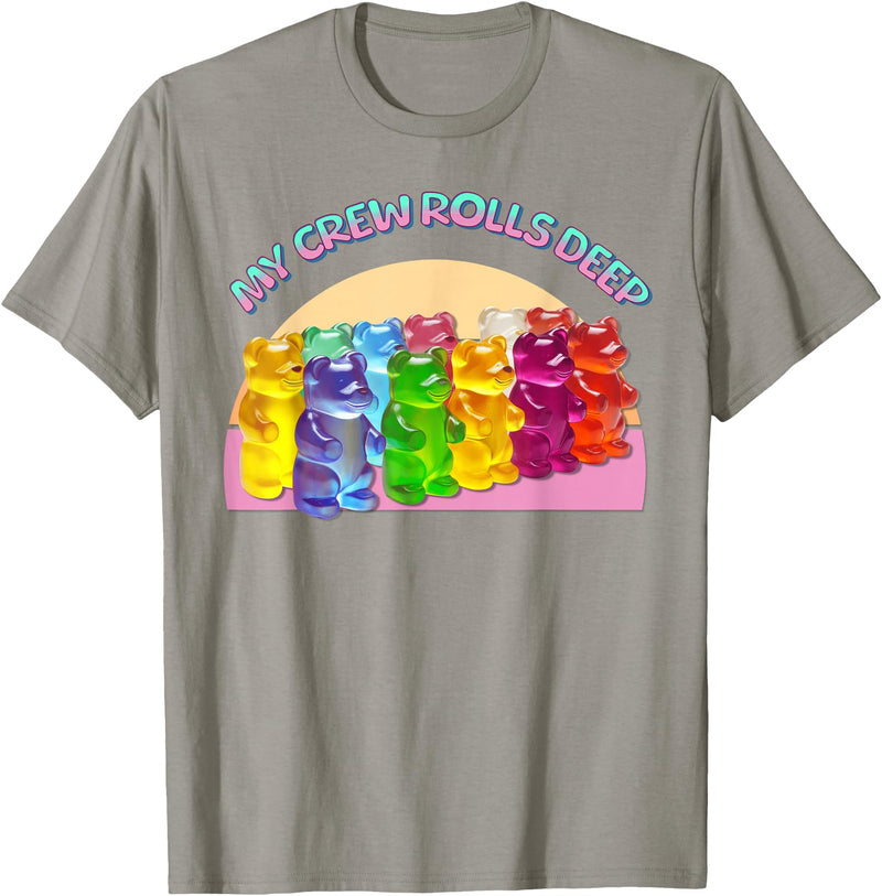 Cute Gummy World Funny Gummy Candy Bear Lover My Crew Rolls Deep Colorful T-Shirt - Slate Grey