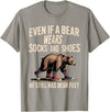 Silly Nature Puns Camping Laughs Bear Wears Shoes But Still Has Bear Feet - T-Shirt - Slate Grey