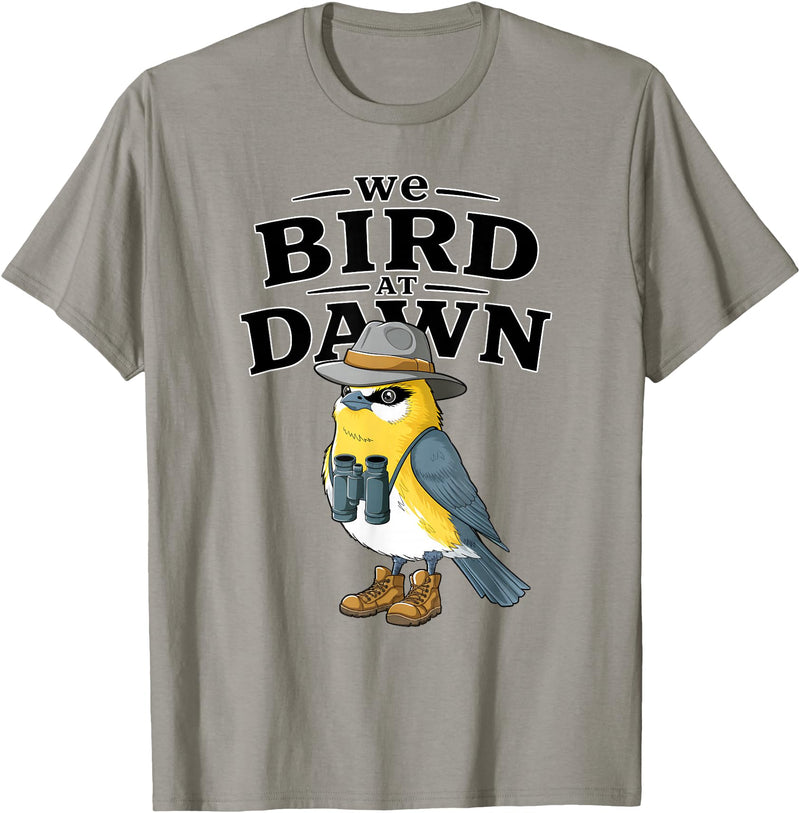 Nature Lover Gift for Bird Watchers Birdwatch We Bird At Dawn Funny Bird Watching Bird Lover Watcher T-Shirt - Slate Grey