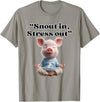 Snout In Stress Out Funny Pig Zen By NKR Snout In Stress Out Funny Pig Zen T-Shirt - Slate Grey