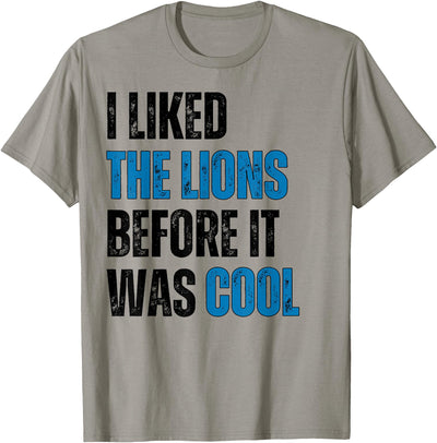 I Liked The Lions Before It Was Cool T-Shirt