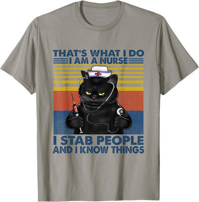 Cat Nursing Lover Tees That's What I Do I Am A Nurse I Stab People Cats Nursing T-Shirt