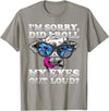 Cow Lover Funny Sarcastic Saying - DressedForDuty I'm Sorry Did I Roll My Eyes Out Loud Funny Heifer Cow T-Shirt - Slate Grey