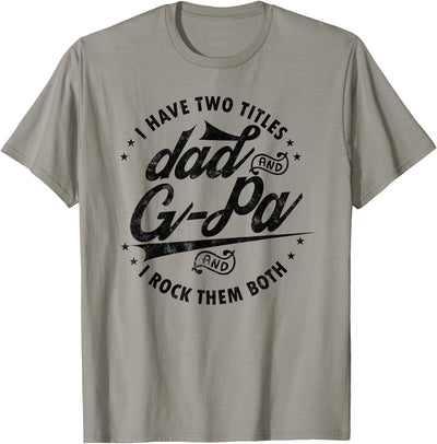 G-pa Father's day gifts Tee I Have Two Titles Dad and G-Pa for Funny Grandpa G-pa Gifts T-Shirt