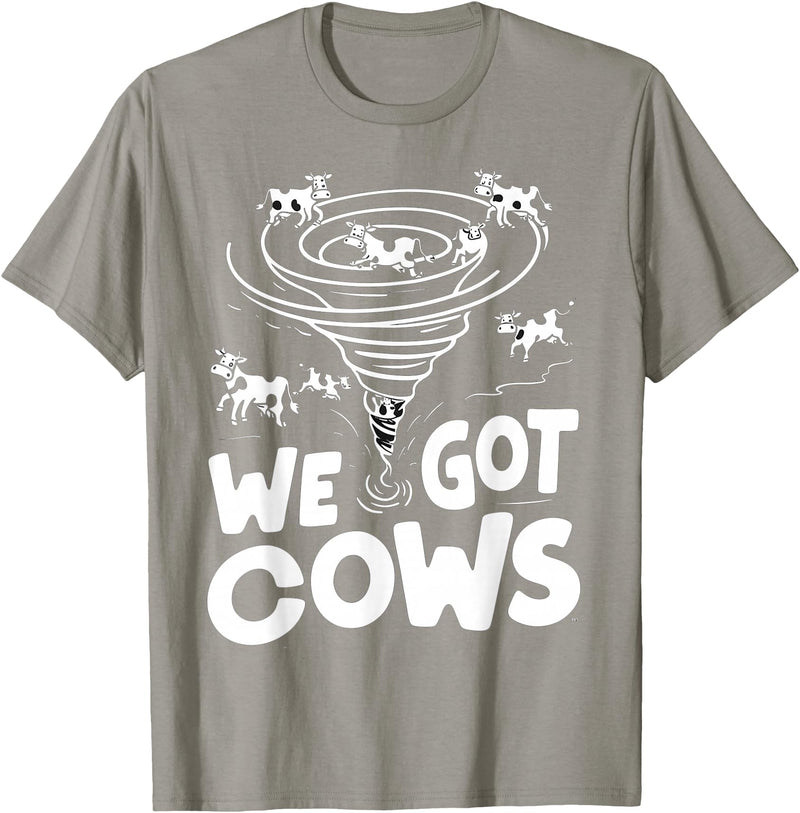 Tornado Chaser We Got Cows Funny Storm Spotter T-Shirt - Slate Grey