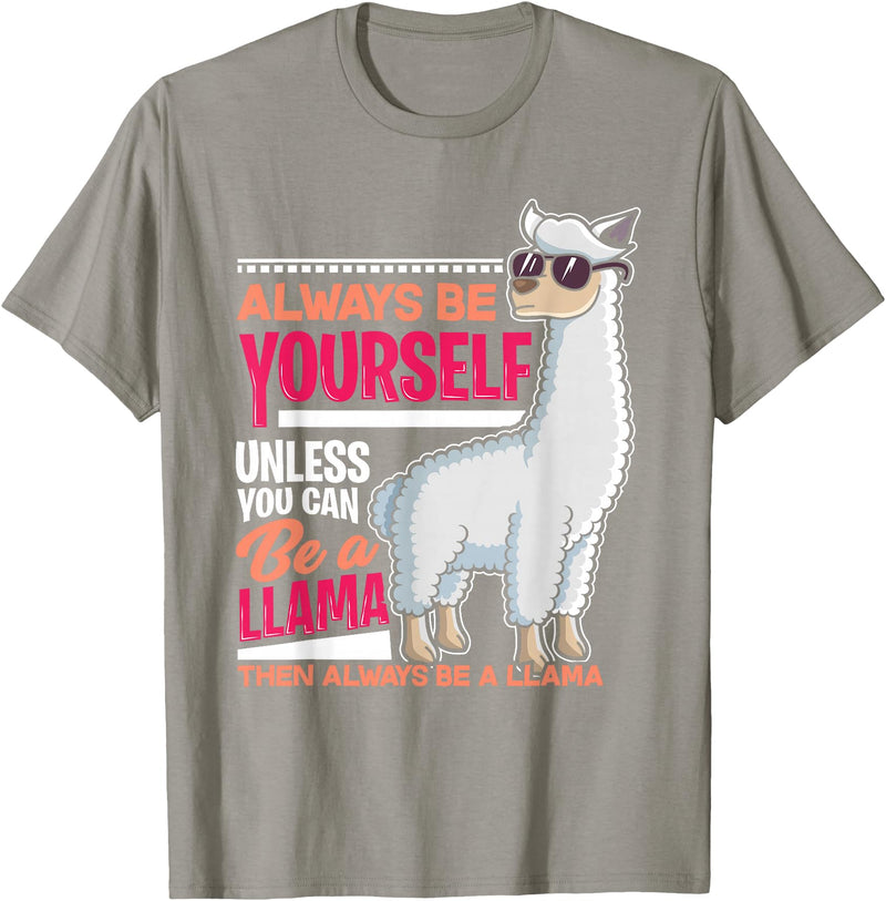 LLamas Alpaca Funny Animal Quotes Always Be Yourself Unless You Can Be A Llama Funny Gift T-Shirt - Slate Grey
