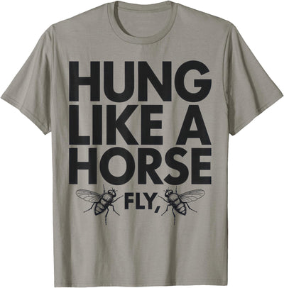 Creative Insect Apparel Hung Like A Horse Fly Funny Insect Humor For Animal Lovers T-Shirt