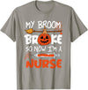 Halloween nurse shirt My Broom Broke So Now I'm A Nurse Funny Halloween T-Shirt - Slate Grey