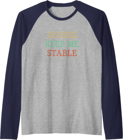 Horses Keep Me Stable - Vintage Style - Raglan Baseball Tee
