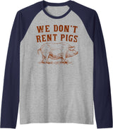 We Don’t Rent Pigs Tees We Don’t Rent Pigs Funny For Men Women Raglan Baseball Tee - Navy Blue/Athletic Heather