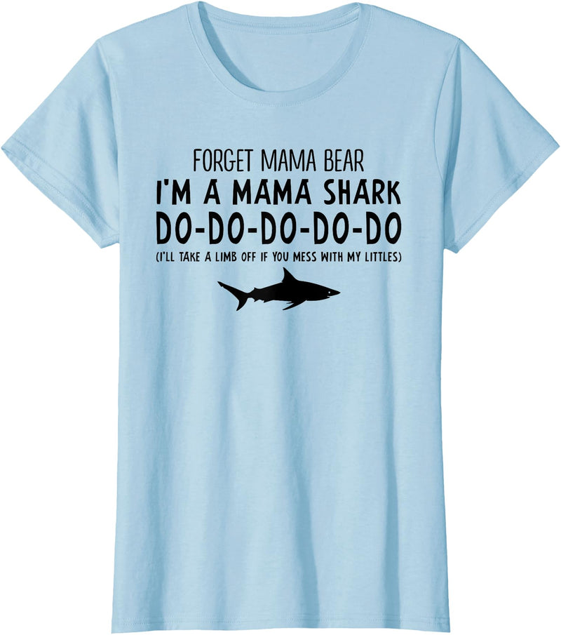 Funny Mama Shark T-shirt Forget Mama Bear I'm A Mama Shark Don't Mess Funny T-shirt - Baby Blue