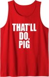 Three Words On A Designs That’ll Do, Pig. A Memorable Trivia Saying Quote A Favorite Tank Top - Red