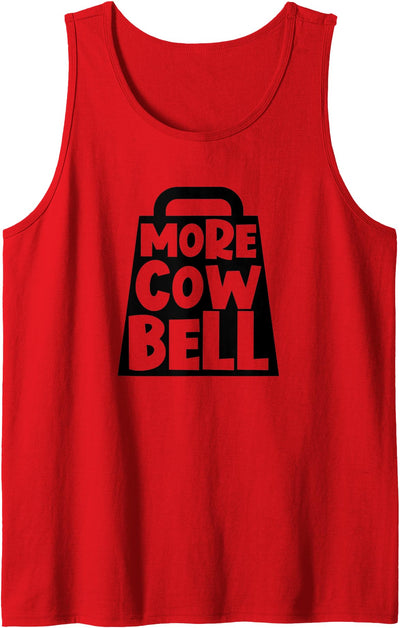 More Cow Bell Funny More Cowbell Tank Top