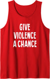 Give Violence A Chance Humor Tee Gifts Give Violence A Chance Sarcasm Saying Tank Top - Red