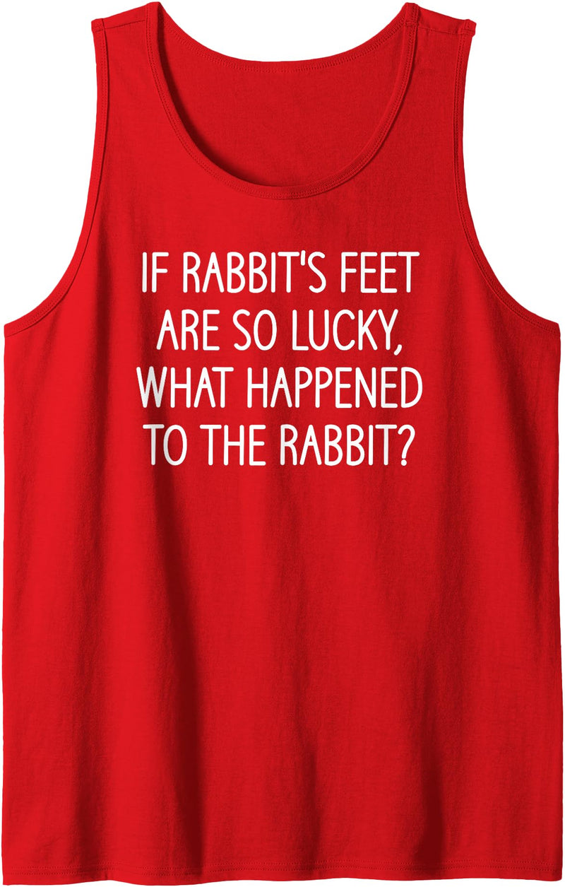 If Rabbit's Feet Are So Lucky, Funny, Jokes, Sarcastic Tank Top in Red