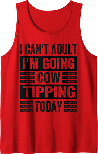 I Can't Adult I'm Going Cow Tipping Today Funny Tank Top