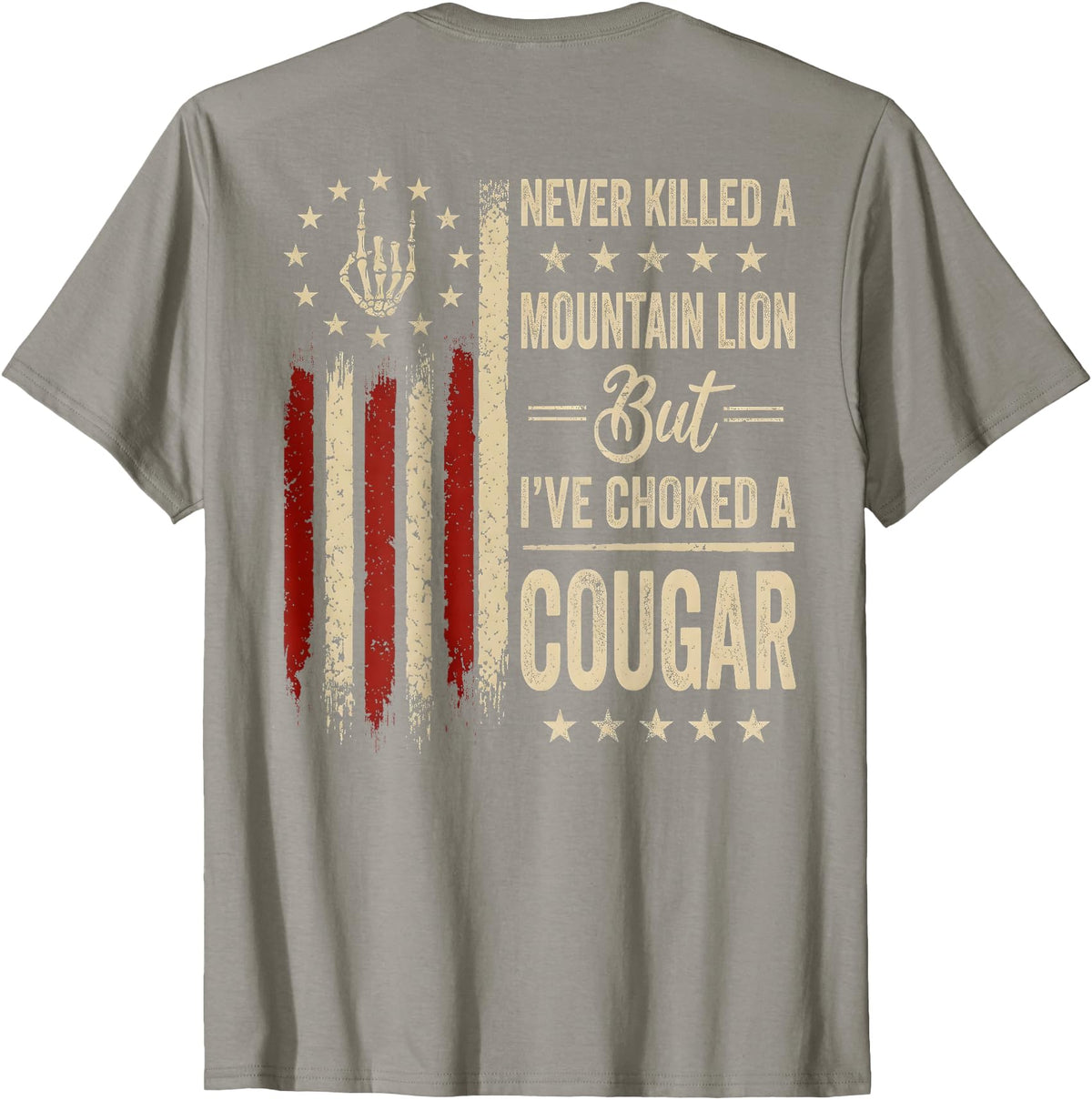 Funny Humor Quote I've Choked A Cougar Vintage (On Back) Never Killed A Mountain Lion But Ive Choked Cougar T-Shirt - Slate Grey