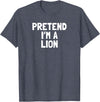 Pretend Im Halloween Costume Ideas Pretend I'm A Lion Halloween Costume T-Shirt - Heather Blue