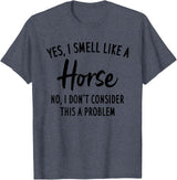 Funny Horse Lover, Yes I Smell Like A Horse T-Shirt - Heather Blue