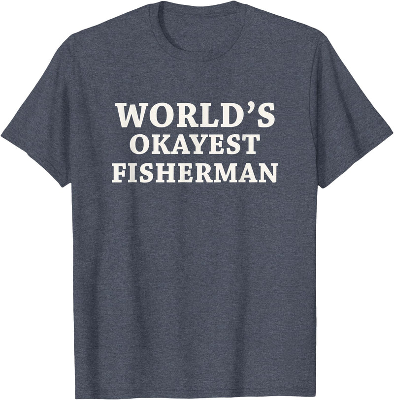 Fishing Lover Dad Worlds Okayest Fisherman T-Shirt - Heather Blue
