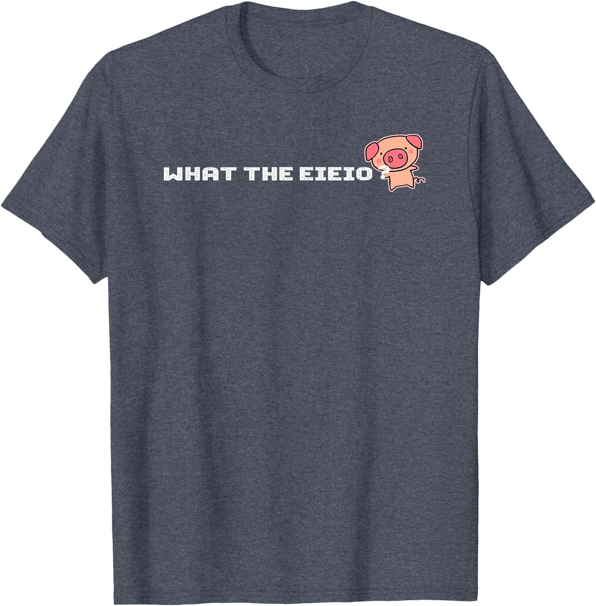 Crazy Fun Designs - Animals What The EIEIO - Farm Pig - T-Shirt T-Shirt - Heather Blue