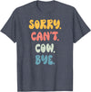 Funny Quote Sorry Can't COW. Bye Gift Shop Sorry Can't COW. Bye Funny Women Girls COW. T-Shirt - Heather Blue