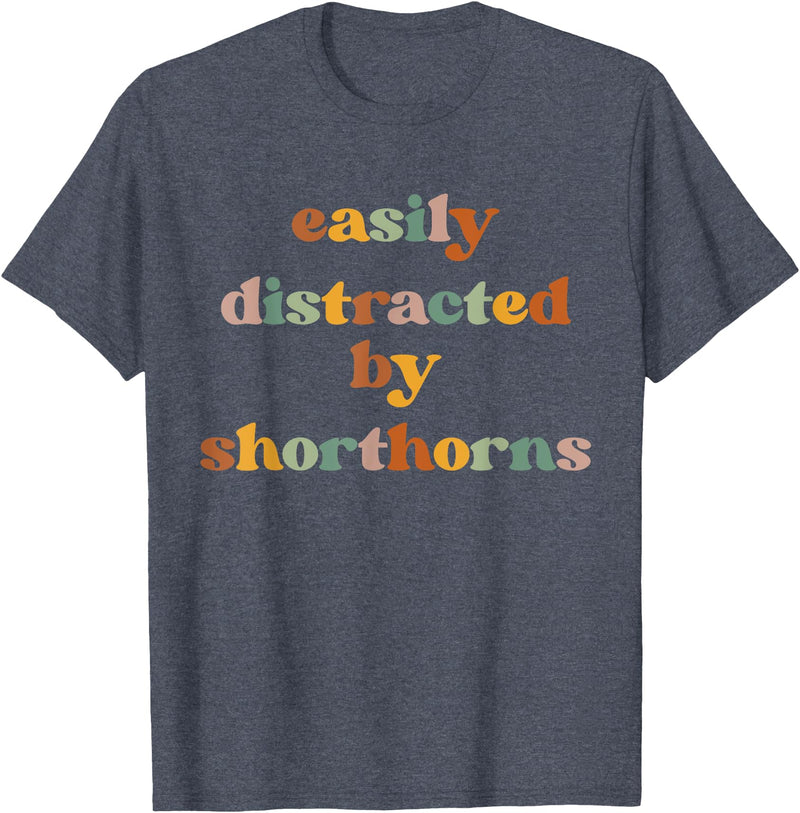 Funny Shorthorn Cattle Gift for Men & Women Easily Distracted By A Cow - Shorthorn Cattle T-Shirt - Heather Blue