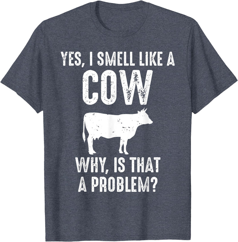 Cow Lover Gifts by 3C Funny Cow Lovers Shirt Yes I Smell Like A Cow Why Is That T-Shirt - Heather Blue