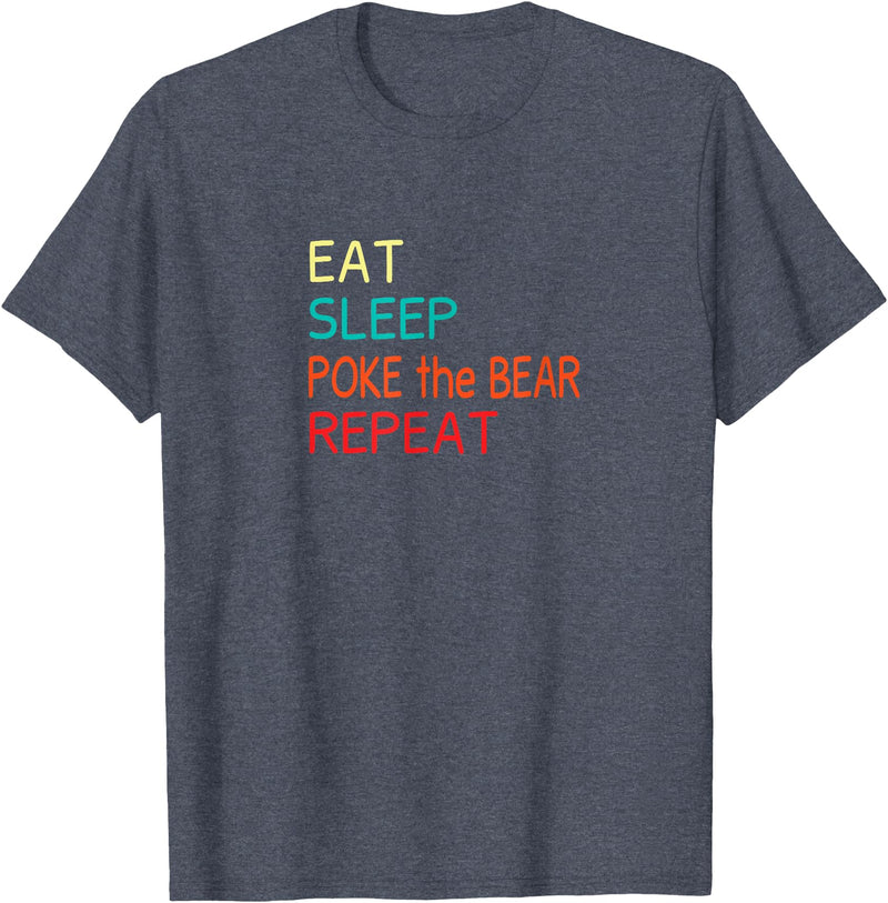 Eat Sleep Poke the Bear Repeat Merch Push the Bear T-Shirt - Heather Blue
