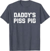 Funny Sayings & Funny Designs Daddy's Piss Pig - Funny Saying Sarcastic Novelty Urine Piss T-Shirt - Heather Blue