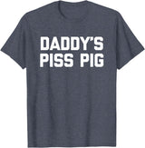 Funny Sayings & Funny Designs Daddy's Piss Pig - Funny Saying Sarcastic Novelty Urine Piss T-Shirt - Heather Blue